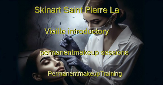 Skinart Saint Pierre La Vieille introductory permanentmakeup sessions | #PermanentmakeupTraining #PermanentmakeupClasses #SkinartTraining-France