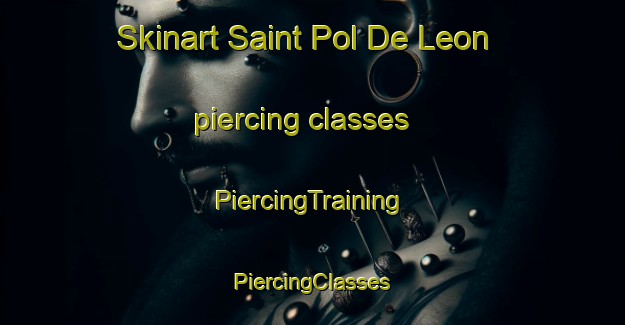 Skinart Saint Pol De Leon piercing classes | #PiercingTraining #PiercingClasses #SkinartTraining-France