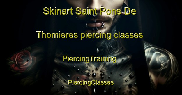 Skinart Saint Pons De Thomieres piercing classes | #PiercingTraining #PiercingClasses #SkinartTraining-France