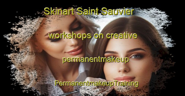 Skinart Saint Sauvier workshops on creative permanentmakeup | #PermanentmakeupTraining #PermanentmakeupClasses #SkinartTraining-France