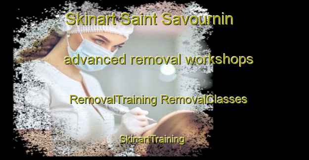 Skinart Saint Savournin advanced removal workshops | #RemovalTraining #RemovalClasses #SkinartTraining-France