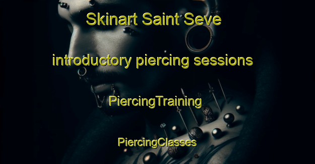 Skinart Saint Seve introductory piercing sessions | #PiercingTraining #PiercingClasses #SkinartTraining-France