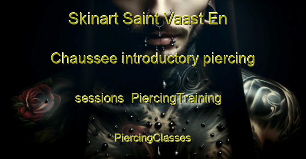 Skinart Saint Vaast En Chaussee introductory piercing sessions | #PiercingTraining #PiercingClasses #SkinartTraining-France