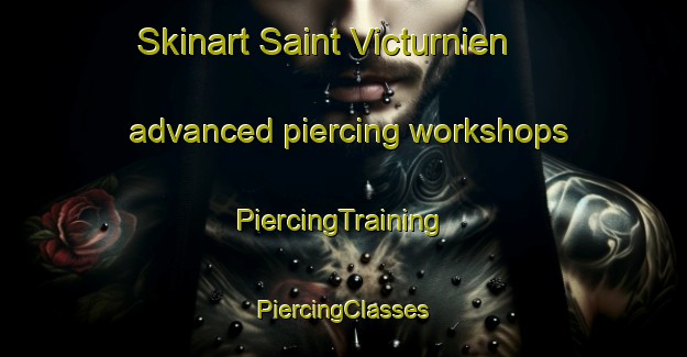 Skinart Saint Victurnien advanced piercing workshops | #PiercingTraining #PiercingClasses #SkinartTraining-France