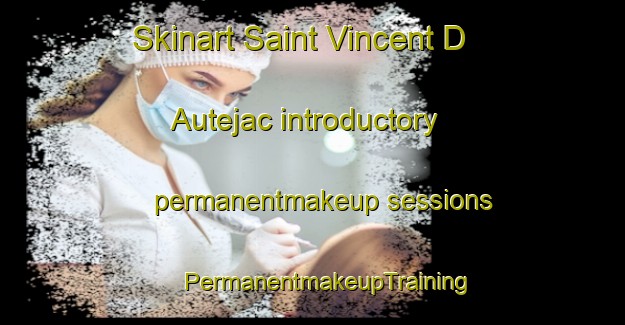 Skinart Saint Vincent D Autejac introductory permanentmakeup sessions | #PermanentmakeupTraining #PermanentmakeupClasses #SkinartTraining-France