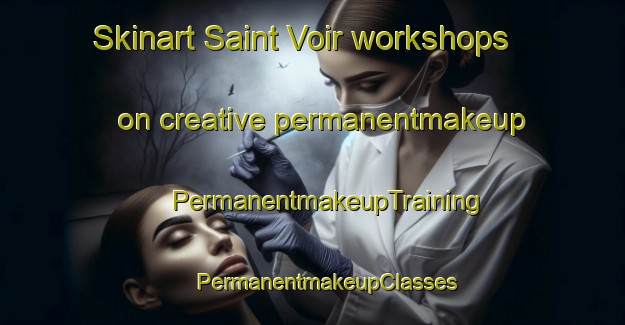 Skinart Saint Voir workshops on creative permanentmakeup | #PermanentmakeupTraining #PermanentmakeupClasses #SkinartTraining-France