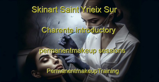 Skinart Saint Yrieix Sur Charente introductory permanentmakeup sessions | #PermanentmakeupTraining #PermanentmakeupClasses #SkinartTraining-France