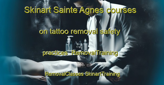 Skinart Sainte Agnes courses on tattoo removal safety practices | #RemovalTraining #RemovalClasses #SkinartTraining-France