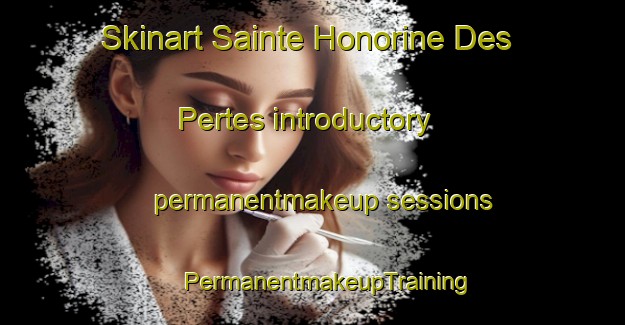 Skinart Sainte Honorine Des Pertes introductory permanentmakeup sessions | #PermanentmakeupTraining #PermanentmakeupClasses #SkinartTraining-France