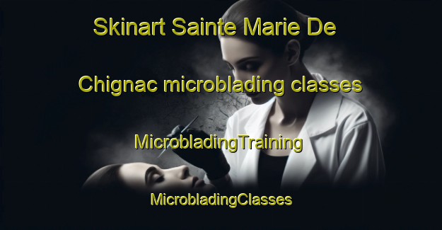 Skinart Sainte Marie De Chignac microblading classes | #MicrobladingTraining #MicrobladingClasses #SkinartTraining-France