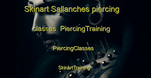 Skinart Sallanches piercing classes | PiercingTraining | PiercingClasses | SkinartTraining-France
