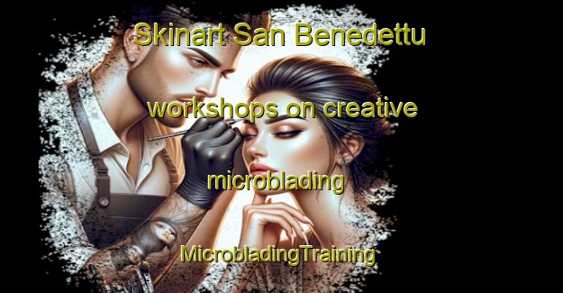 Skinart San Benedettu workshops on creative microblading | #MicrobladingTraining #MicrobladingClasses #SkinartTraining-France