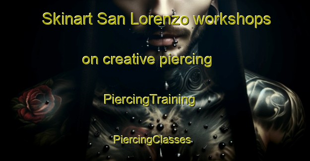 Skinart San Lorenzo workshops on creative piercing | PiercingTraining | PiercingClasses | SkinartTraining-France
