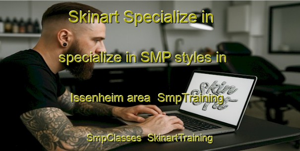 Skinart Specialize in specialize in SMP styles in Issenheim area | SmpTraining | SmpClasses | SkinartTraining-France