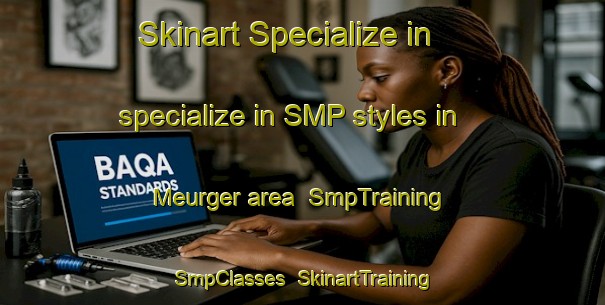 Skinart Specialize in specialize in SMP styles in Meurger area | SmpTraining | SmpClasses | SkinartTraining-France