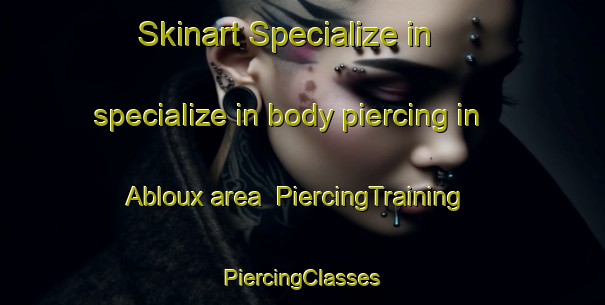 Skinart Specialize in specialize in body piercing in Abloux area | #PiercingTraining #PiercingClasses #SkinartTraining-France