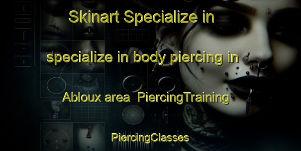 Skinart Specialize in specialize in body piercing in Abloux area | #PiercingTraining #PiercingClasses #SkinartTraining-France