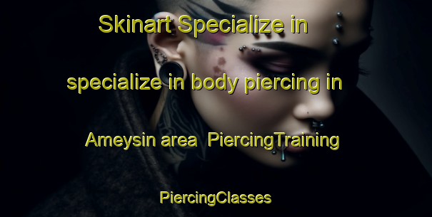 Skinart Specialize in specialize in body piercing in Ameysin area | #PiercingTraining #PiercingClasses #SkinartTraining-France