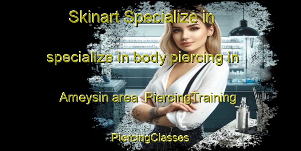 Skinart Specialize in specialize in body piercing in Ameysin area | #PiercingTraining #PiercingClasses #SkinartTraining-France