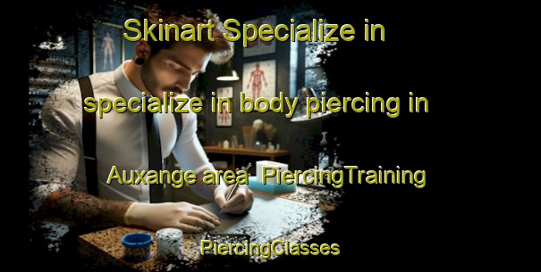 Skinart Specialize in specialize in body piercing in Auxange area | #PiercingTraining #PiercingClasses #SkinartTraining-France