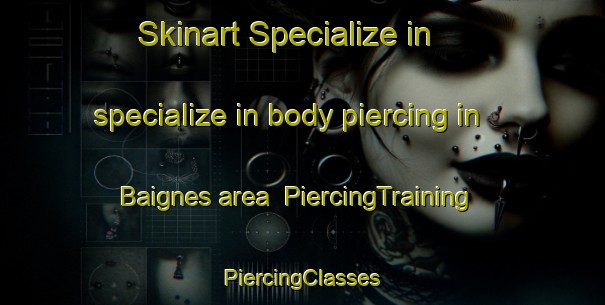 Skinart Specialize in specialize in body piercing in Baignes area | #PiercingTraining #PiercingClasses #SkinartTraining-France