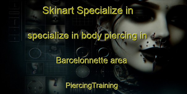 Skinart Specialize in specialize in body piercing in Barcelonnette area | #PiercingTraining #PiercingClasses #SkinartTraining-France