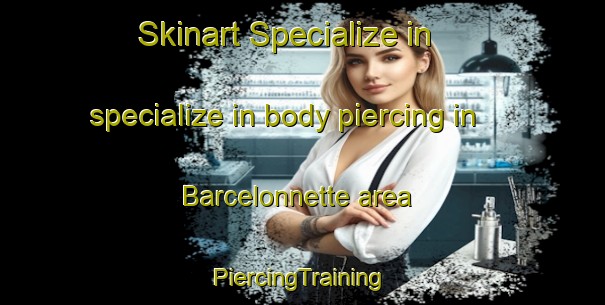 Skinart Specialize in specialize in body piercing in Barcelonnette area | #PiercingTraining #PiercingClasses #SkinartTraining-France