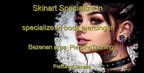 Skinart Specialize in specialize in body piercing in Bezenan area | #PiercingTraining #PiercingClasses #SkinartTraining-France