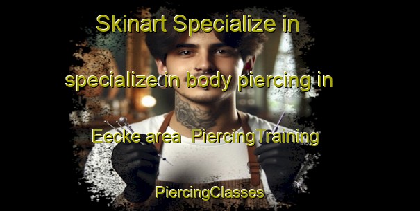 Skinart Specialize in specialize in body piercing in Eecke area | #PiercingTraining #PiercingClasses #SkinartTraining-France