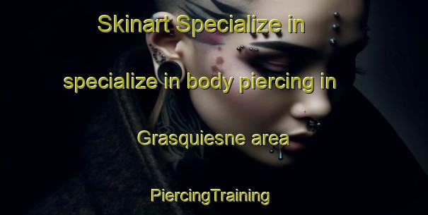 Skinart Specialize in specialize in body piercing in Grasquiesne area | #PiercingTraining #PiercingClasses #SkinartTraining-France