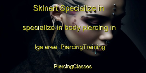 Skinart Specialize in specialize in body piercing in Ige area | #PiercingTraining #PiercingClasses #SkinartTraining-France