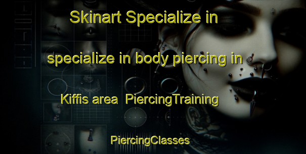 Skinart Specialize in specialize in body piercing in Kiffis area | PiercingTraining | PiercingClasses | SkinartTraining-France