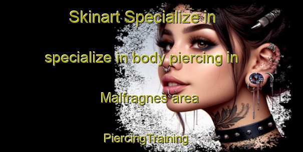 Skinart Specialize in specialize in body piercing in Malfragnes area | PiercingTraining | PiercingClasses | SkinartTraining-France