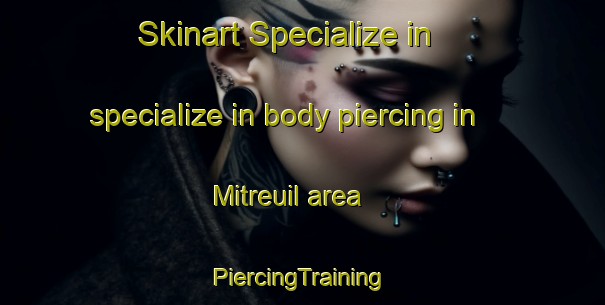 Skinart Specialize in specialize in body piercing in Mitreuil area | #PiercingTraining #PiercingClasses #SkinartTraining-France