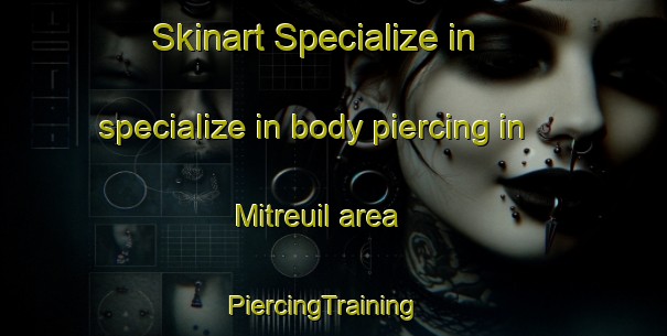Skinart Specialize in specialize in body piercing in Mitreuil area | PiercingTraining | PiercingClasses | SkinartTraining-France