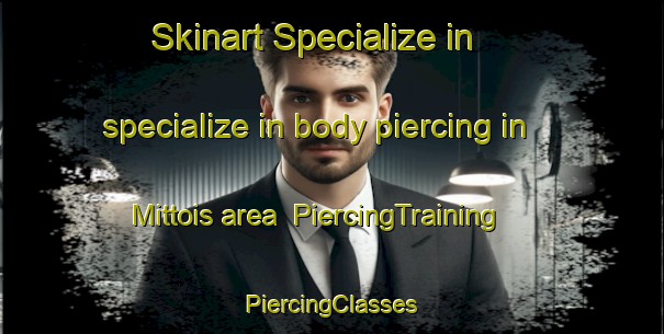 Skinart Specialize in specialize in body piercing in Mittois area | #PiercingTraining #PiercingClasses #SkinartTraining-France