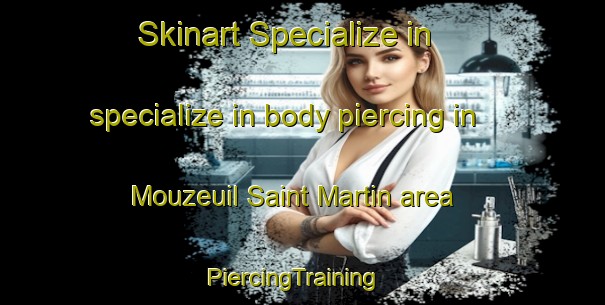 Skinart Specialize in specialize in body piercing in Mouzeuil Saint Martin area | PiercingTraining | PiercingClasses | SkinartTraining-France
