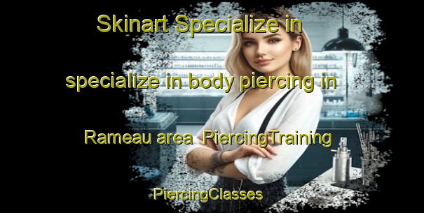 Skinart Specialize in specialize in body piercing in Rameau area | PiercingTraining | PiercingClasses | SkinartTraining-France