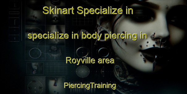Skinart Specialize in specialize in body piercing in Royville area | PiercingTraining | PiercingClasses | SkinartTraining-France