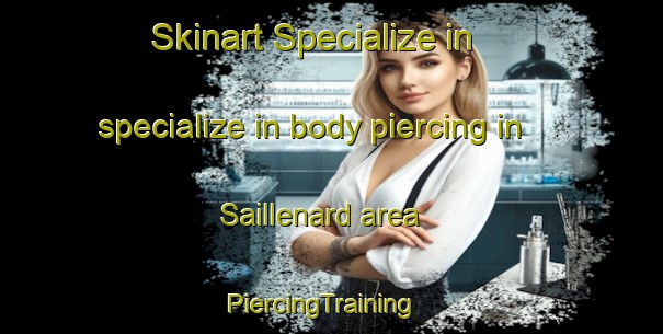 Skinart Specialize in specialize in body piercing in Saillenard area | PiercingTraining | PiercingClasses | SkinartTraining-France