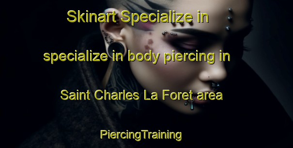 Skinart Specialize in specialize in body piercing in Saint Charles La Foret area | PiercingTraining | PiercingClasses | SkinartTraining-France