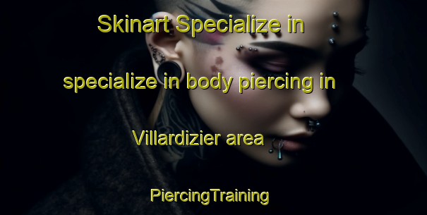 Skinart Specialize in specialize in body piercing in Villardizier area | #PiercingTraining #PiercingClasses #SkinartTraining-France