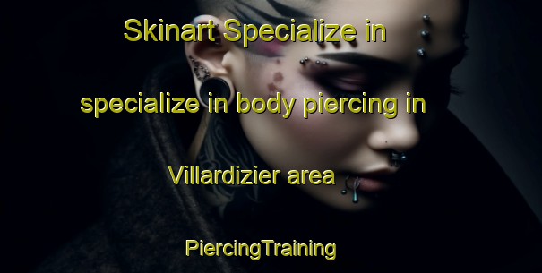 Skinart Specialize in specialize in body piercing in Villardizier area | PiercingTraining | PiercingClasses | SkinartTraining-France