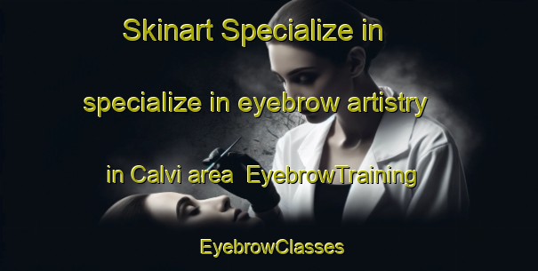 Skinart Specialize in specialize in eyebrow artistry in Calvi area | EyebrowTraining | EyebrowClasses | SkinartTraining-France