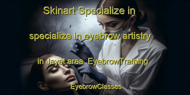 Skinart Specialize in specialize in eyebrow artistry in Jayet area | EyebrowTraining | EyebrowClasses | SkinartTraining-France