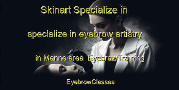 Skinart Specialize in specialize in eyebrow artistry in Manne area | EyebrowTraining | EyebrowClasses | SkinartTraining-France