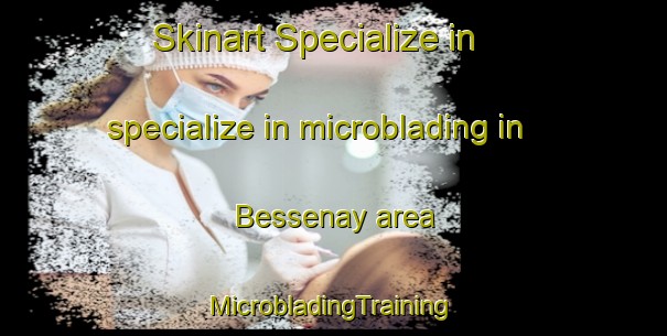 Skinart Specialize in specialize in microblading in Bessenay area | #MicrobladingTraining #MicrobladingClasses #SkinartTraining-France