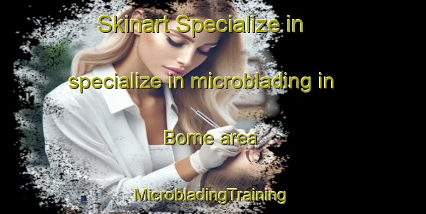 Skinart Specialize in specialize in microblading in Borne area | #MicrobladingTraining #MicrobladingClasses #SkinartTraining-France