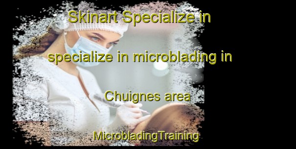 Skinart Specialize in specialize in microblading in Chuignes area | #MicrobladingTraining #MicrobladingClasses #SkinartTraining-France