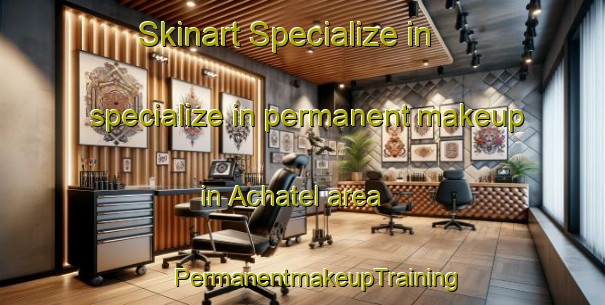 Skinart Specialize in specialize in permanent makeup in Achatel area | #PermanentmakeupTraining #PermanentmakeupClasses #SkinartTraining-France